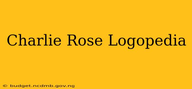 Charlie Rose Logopedia