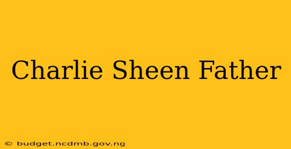 Charlie Sheen Father
