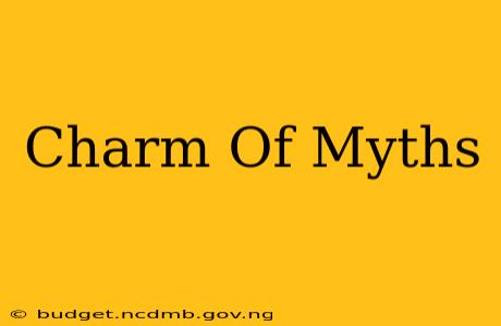 Charm Of Myths