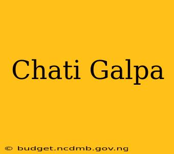 Chati Galpa