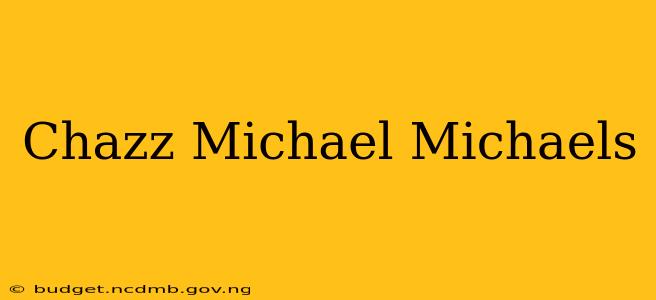 Chazz Michael Michaels