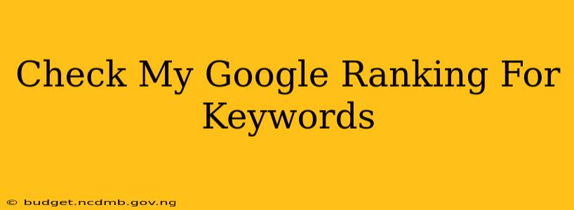 Check My Google Ranking For Keywords