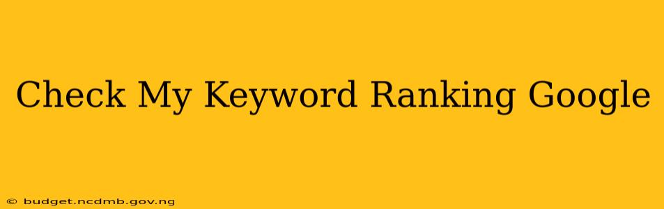 Check My Keyword Ranking Google