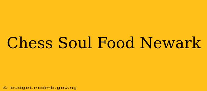 Chess Soul Food Newark