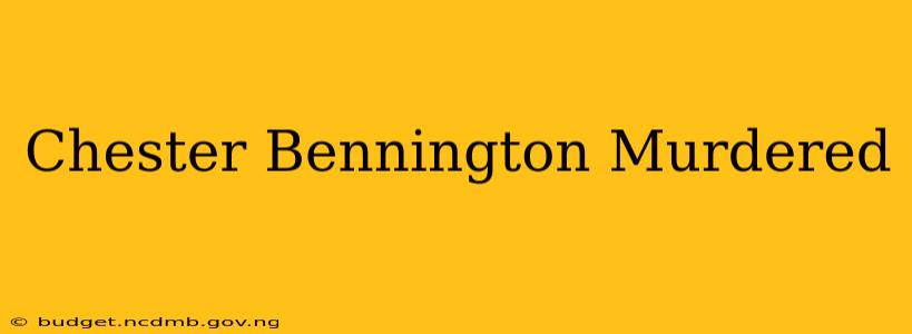 Chester Bennington Murdered