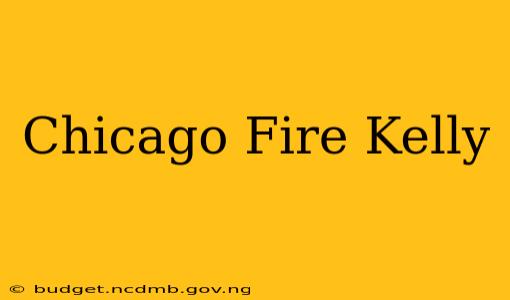 Chicago Fire Kelly