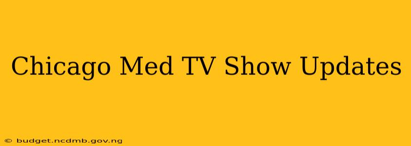 Chicago Med TV Show Updates