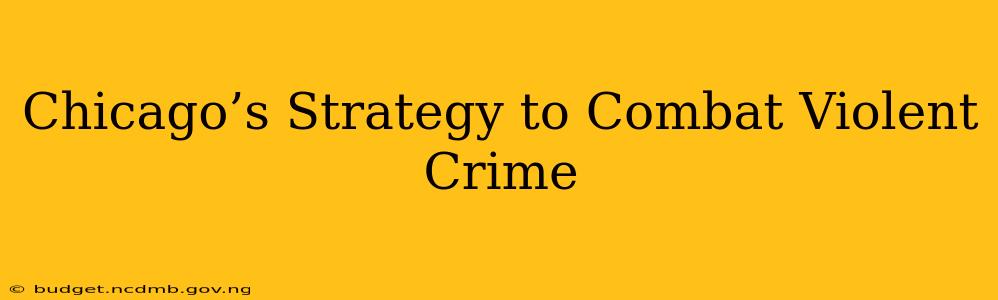 Chicago’s Strategy to Combat Violent Crime