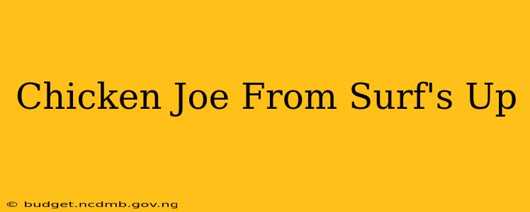 Chicken Joe From Surf's Up