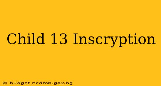 Child 13 Inscryption
