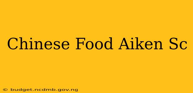 Chinese Food Aiken Sc