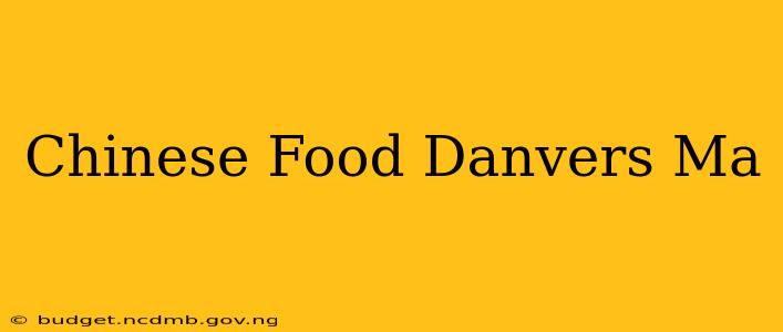 Chinese Food Danvers Ma