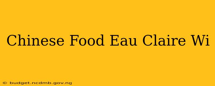 Chinese Food Eau Claire Wi