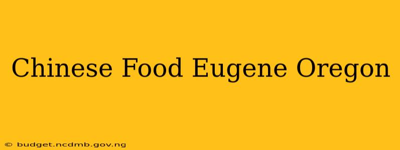 Chinese Food Eugene Oregon