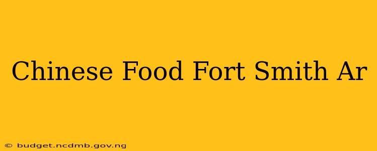 Chinese Food Fort Smith Ar