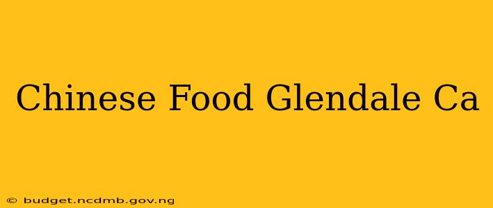 Chinese Food Glendale Ca