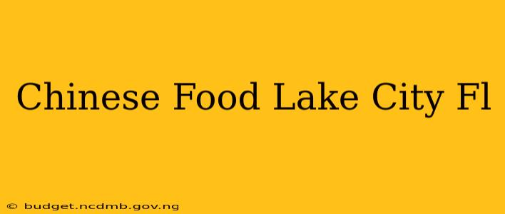 Chinese Food Lake City Fl