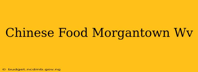 Chinese Food Morgantown Wv