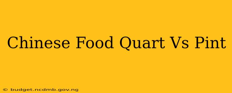 Chinese Food Quart Vs Pint