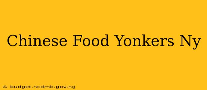 Chinese Food Yonkers Ny