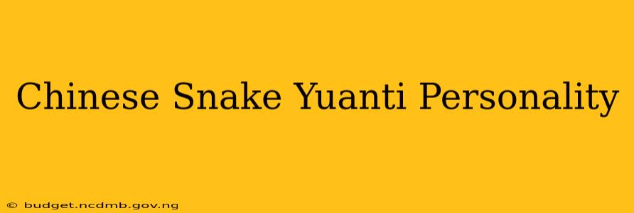 Chinese Snake Yuanti Personality