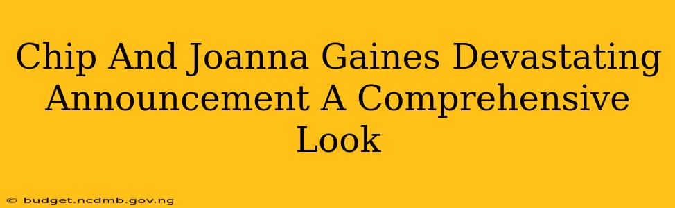 Chip And Joanna Gaines Devastating Announcement A Comprehensive Look