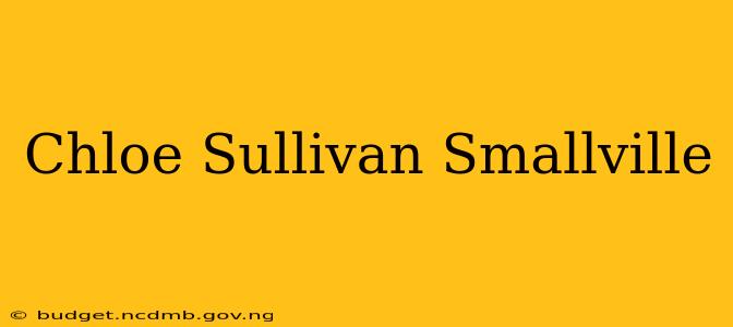 Chloe Sullivan Smallville