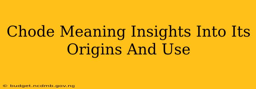 Chode Meaning Insights Into Its Origins And Use