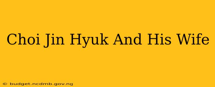 Choi Jin Hyuk And His Wife