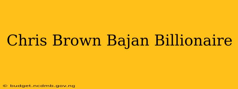 Chris Brown Bajan Billionaire