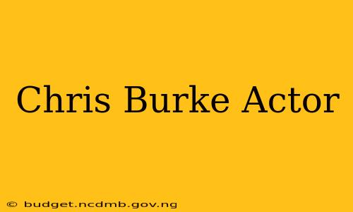 Chris Burke Actor