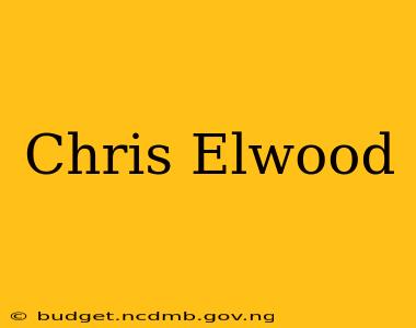 Chris Elwood