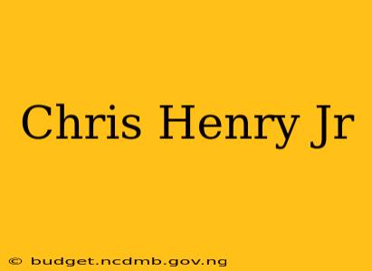 Chris Henry Jr