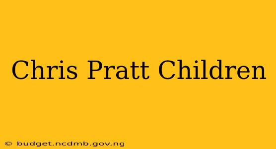 Chris Pratt Children