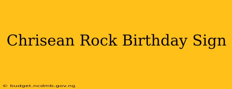 Chrisean Rock Birthday Sign