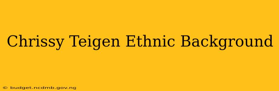 Chrissy Teigen Ethnic Background
