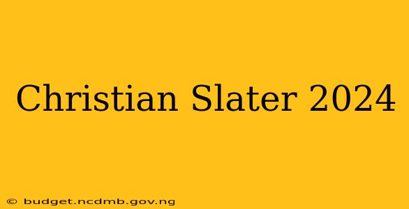 Christian Slater 2024
