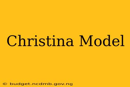 Christina Model