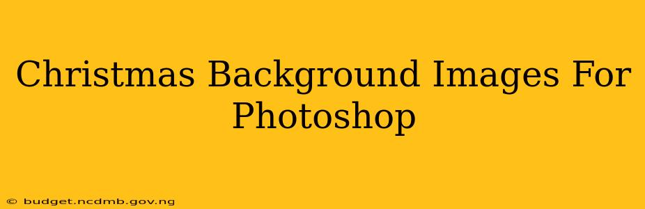 Christmas Background Images For Photoshop