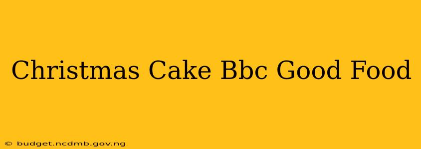 Christmas Cake Bbc Good Food