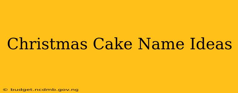 Christmas Cake Name Ideas