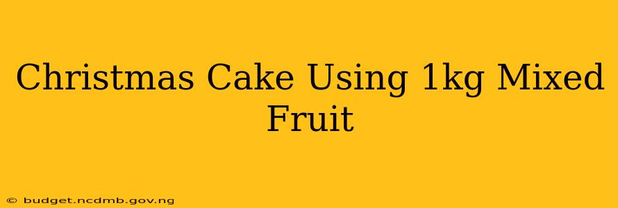 Christmas Cake Using 1kg Mixed Fruit