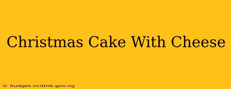 Christmas Cake With Cheese