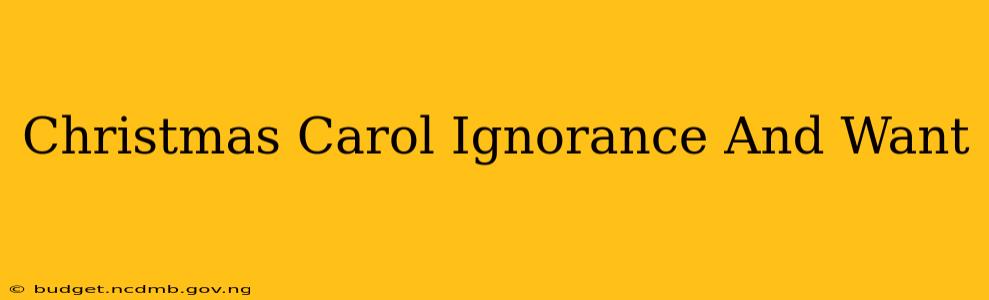 Christmas Carol Ignorance And Want
