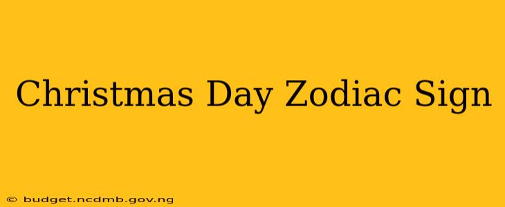 Christmas Day Zodiac Sign