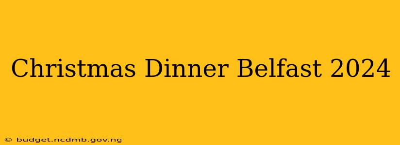 Christmas Dinner Belfast 2024