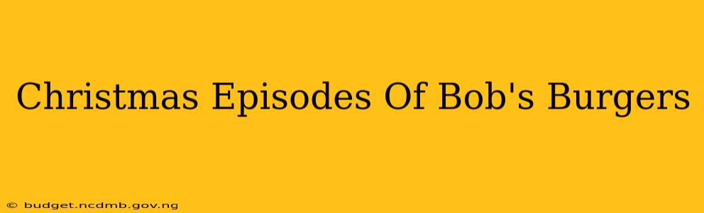 Christmas Episodes Of Bob's Burgers