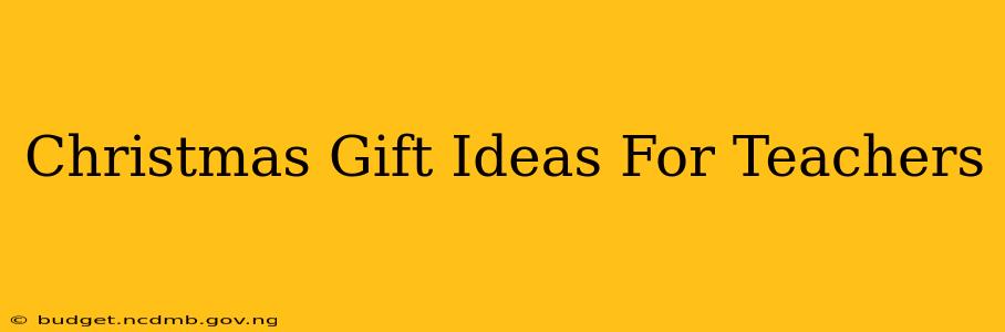 Christmas Gift Ideas For Teachers