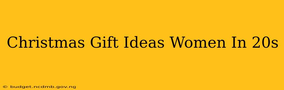 Christmas Gift Ideas Women In 20s