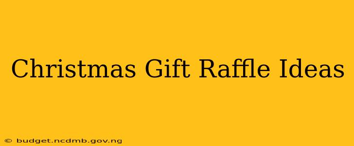 Christmas Gift Raffle Ideas